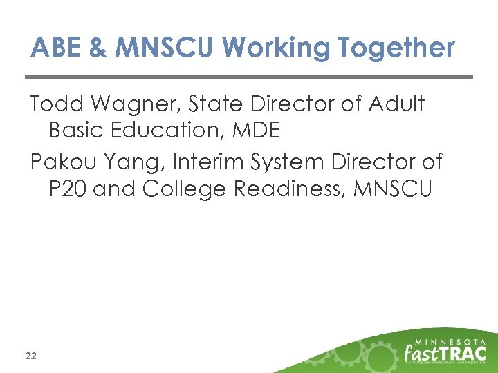 ABE & MNSCU Working Together Todd Wagner, State Director of Adult Basic Education, MDE