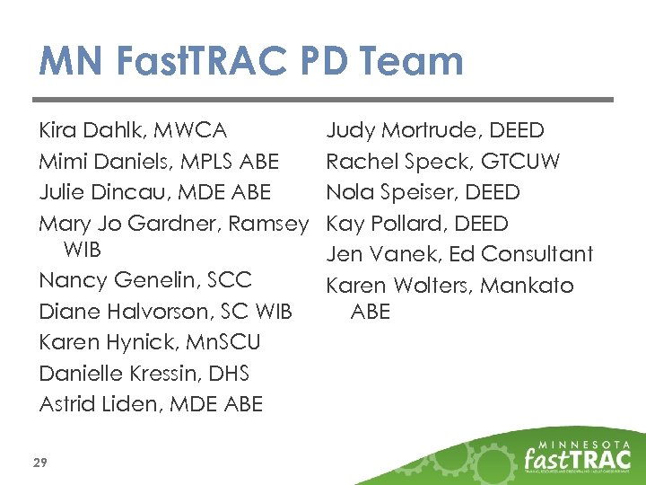 MN Fast. TRAC PD Team Kira Dahlk, MWCA Mimi Daniels, MPLS ABE Julie Dincau,