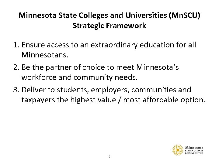 Minnesota State Colleges and Universities (Mn. SCU) Strategic Framework 1. Ensure access to an