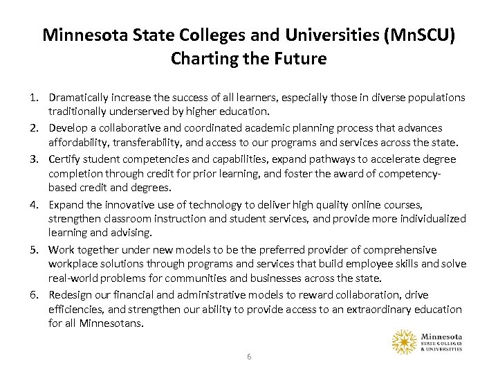 Minnesota State Colleges and Universities (Mn. SCU) Charting the Future 1. Dramatically increase the