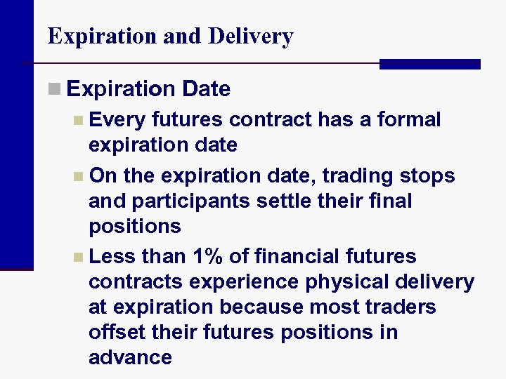Expiration and Delivery n Expiration Date n Every futures contract has a formal expiration