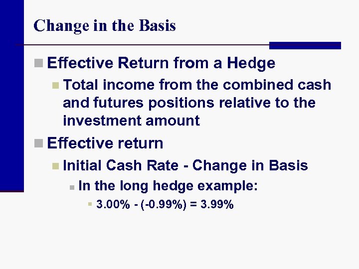 Change in the Basis n Effective Return from a Hedge n Total income from