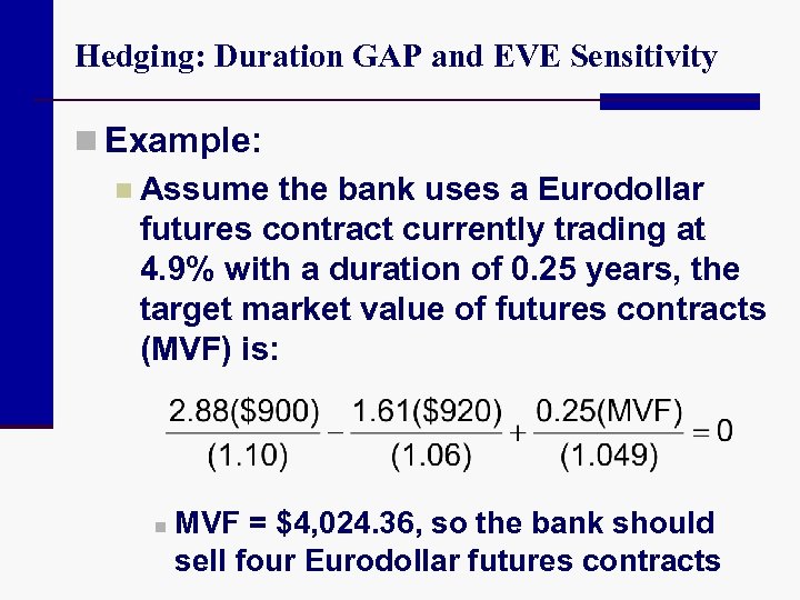 Hedging: Duration GAP and EVE Sensitivity n Example: n Assume the bank uses a
