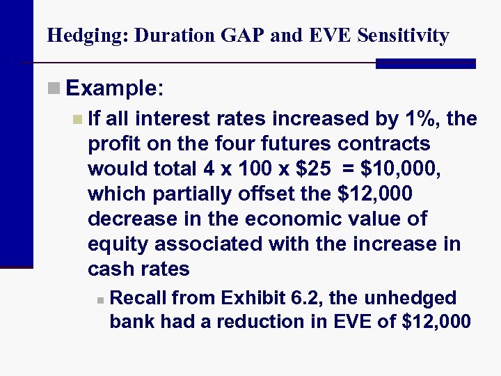 Hedging: Duration GAP and EVE Sensitivity n Example: n If all interest rates increased