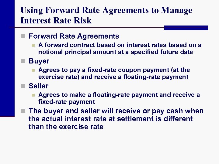 Using Forward Rate Agreements to Manage Interest Rate Risk n Forward Rate Agreements n