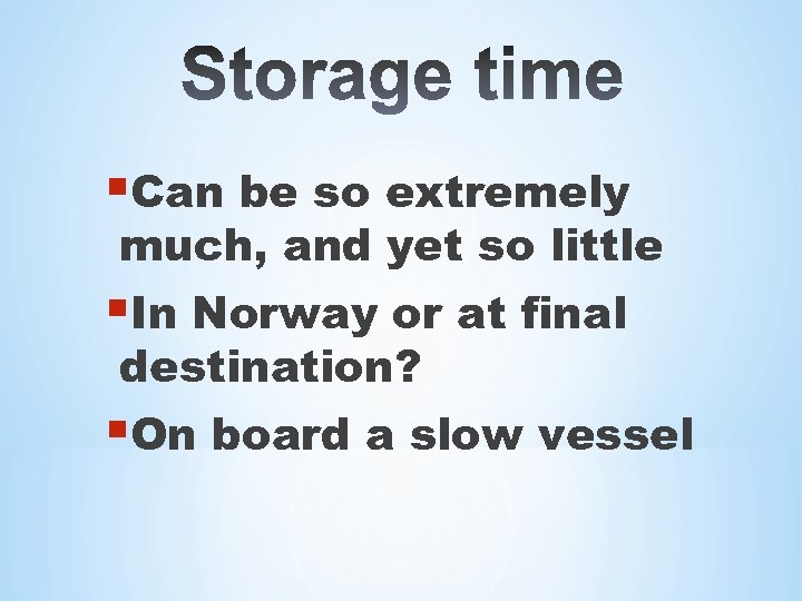 §Can be so extremely much, and yet so little §In Norway or at final