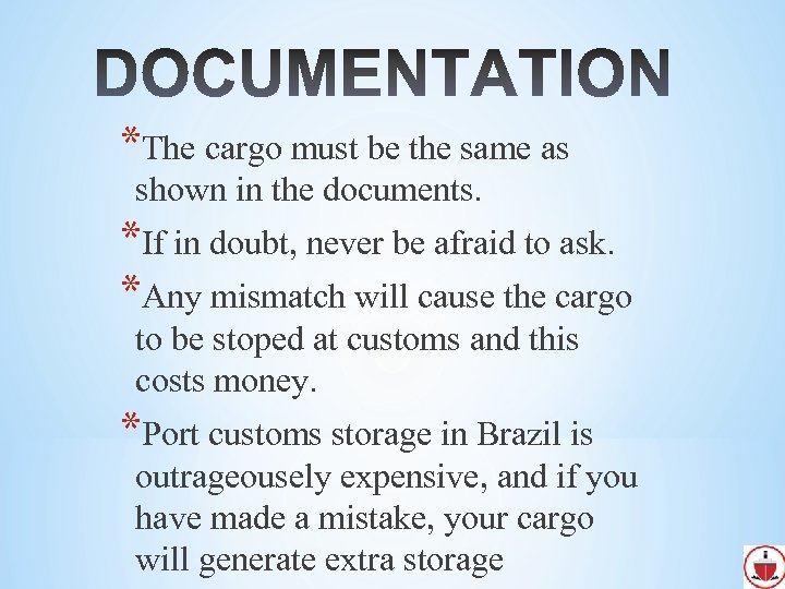 *The cargo must be the same as shown in the documents. *If in doubt,