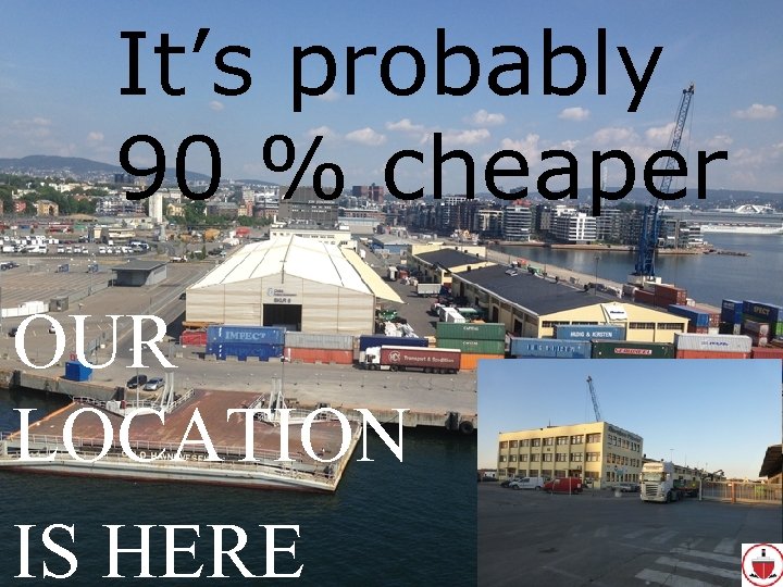 It’s probably 90 % cheaper OUR LOCATION IS HERE 