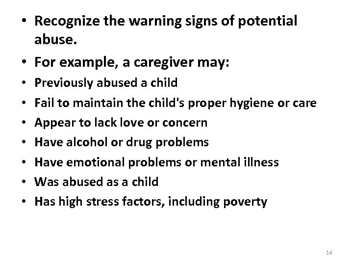  • Recognize the warning signs of potential abuse. • For example, a caregiver