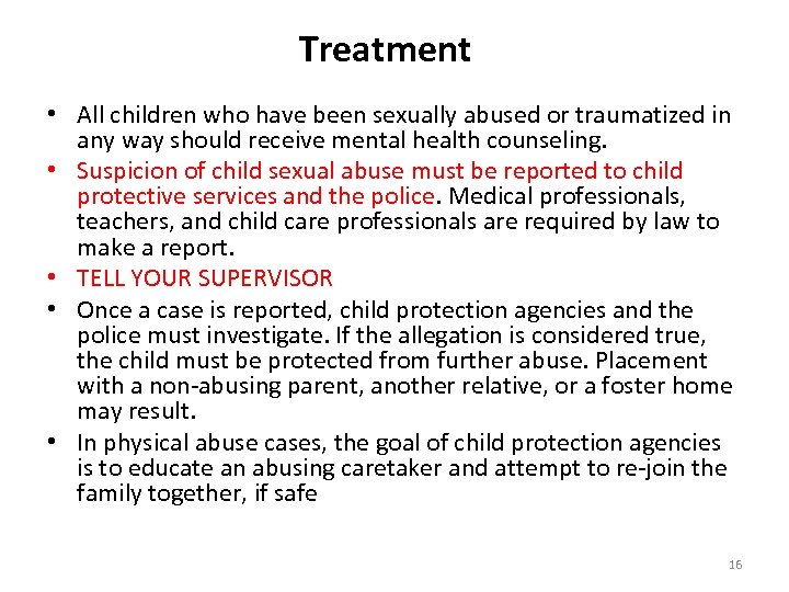 Treatment • All children who have been sexually abused or traumatized in any way