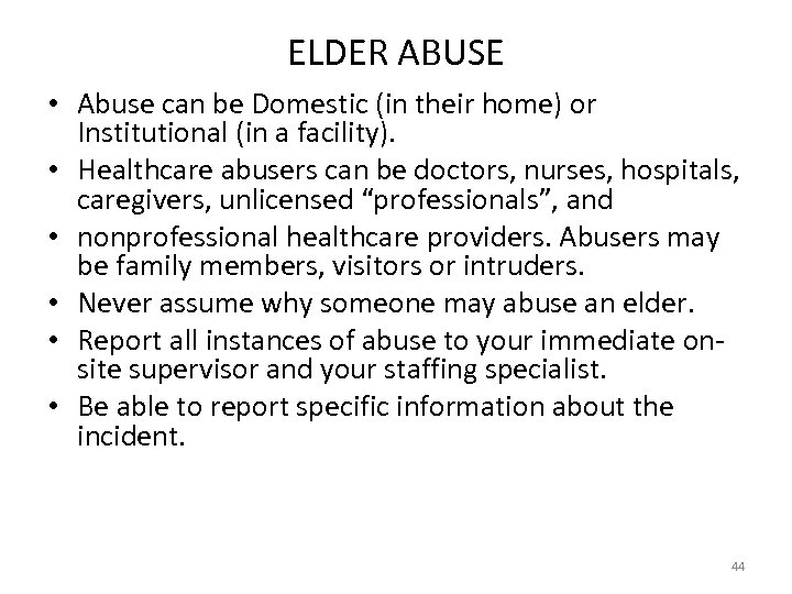 ELDER ABUSE • Abuse can be Domestic (in their home) or Institutional (in a