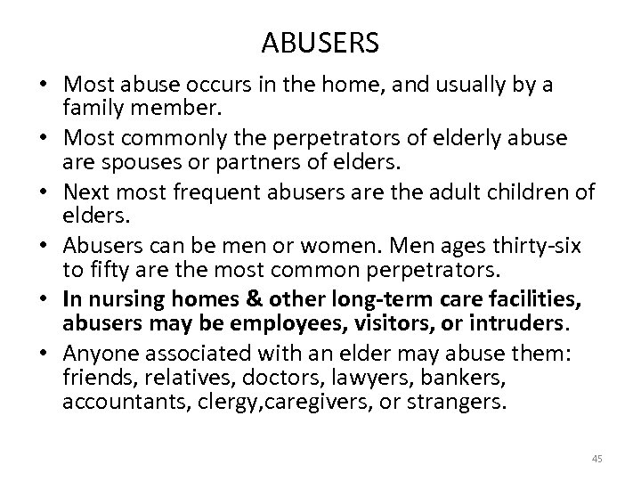 ABUSERS • Most abuse occurs in the home, and usually by a family member.