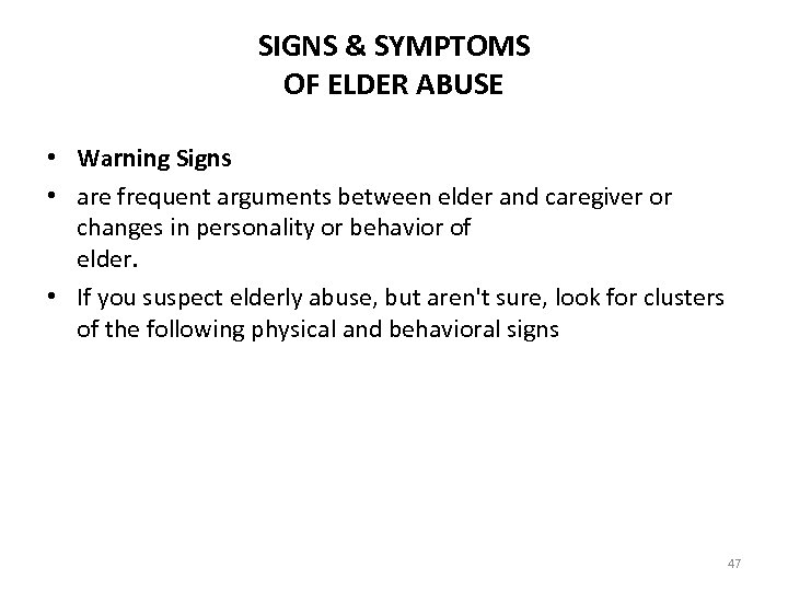 SIGNS & SYMPTOMS OF ELDER ABUSE • Warning Signs • are frequent arguments between