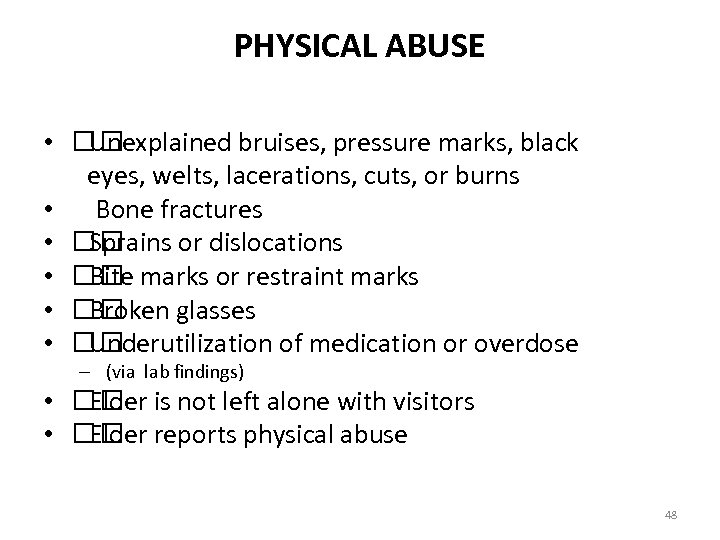 PHYSICAL ABUSE • Unexplained bruises, pressure marks, black eyes, welts, lacerations, cuts, or burns