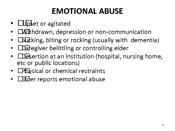 EMOTIONAL ABUSE • Upset or agitated Withdrawn, depression or non-communication Sucking, biting or rocking