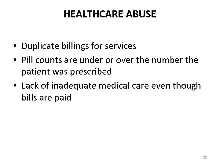 HEALTHCARE ABUSE • Duplicate billings for services • Pill counts are under or over