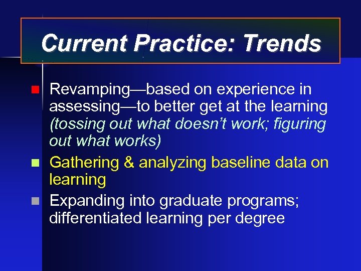 Current Practice: Trends Revamping—based on experience in assessing—to better get at the learning (tossing