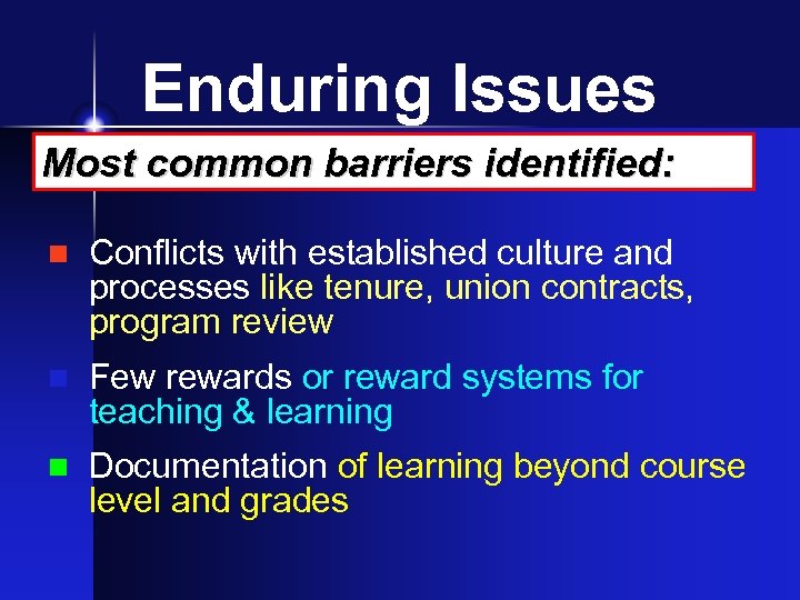 Enduring Issues Most common barriers identified: n Conflicts with established culture and processes like