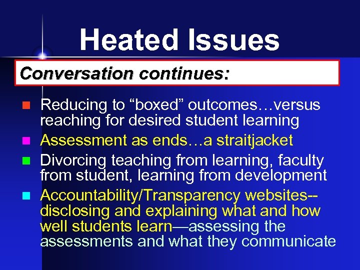Heated Issues Conversation continues: Reducing to “boxed” outcomes…versus reaching for desired student learning n