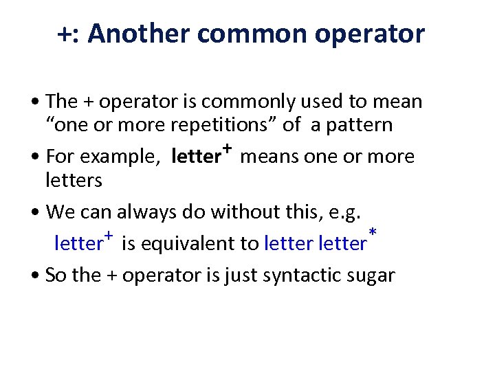 +: Another common operator • The + operator is commonly used to mean “one