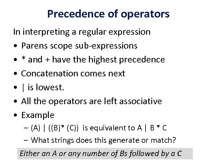Precedence of operators In interpreting a regular expression • Parens scope sub-expressions • *