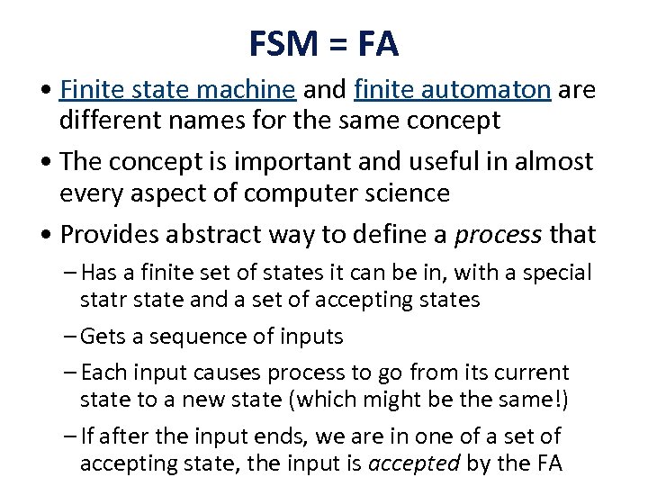 FSM = FA • Finite state machine and finite automaton are different names for