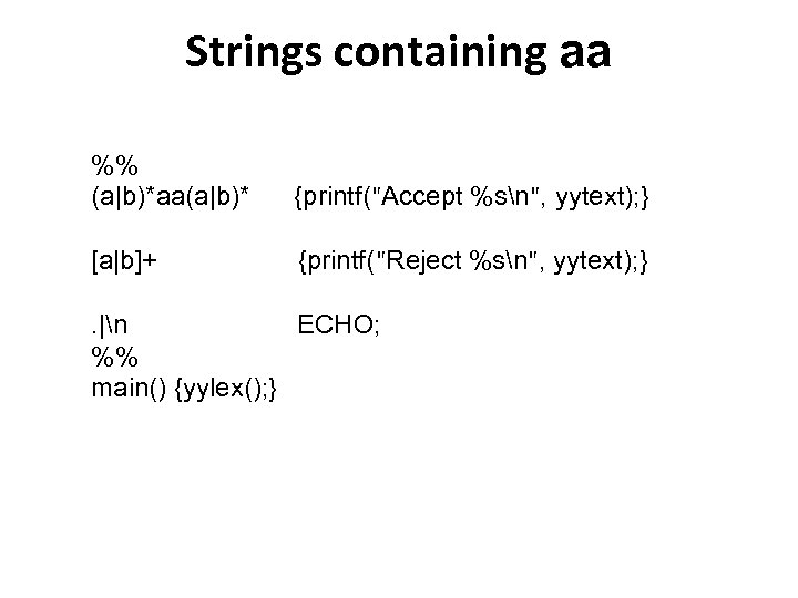 Strings containing aa %% (a|b)*aa(a|b)* {printf(