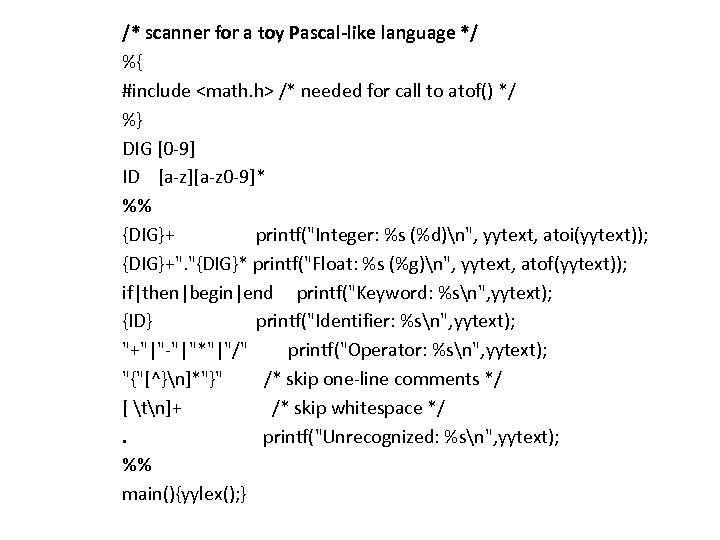 /* scanner for a toy Pascal-like language */ %{ #include <math. h> /* needed