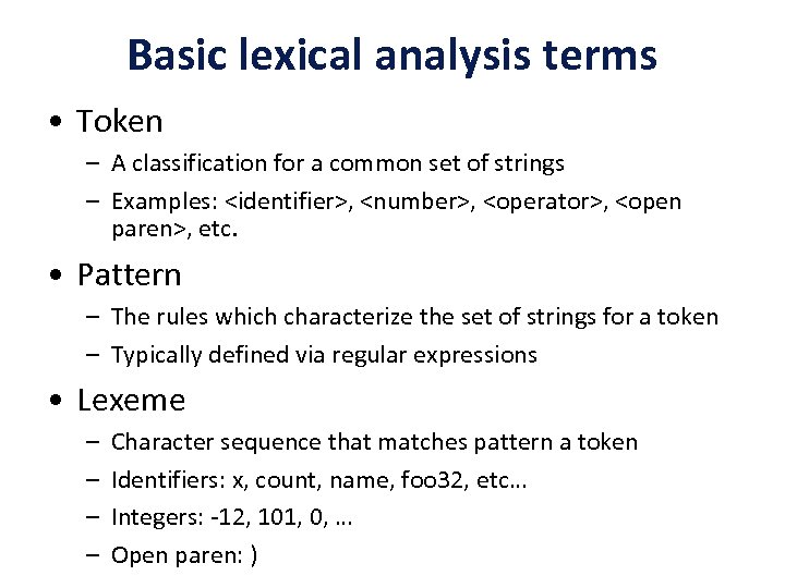 Basic lexical analysis terms • Token – A classification for a common set of