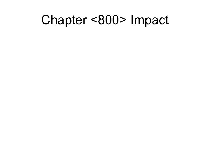 Chapter <800> Impact 
