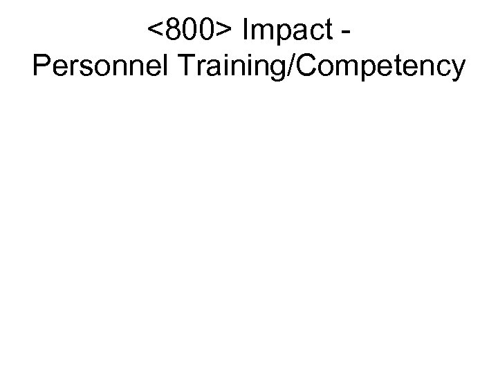 <800> Impact Personnel Training/Competency 