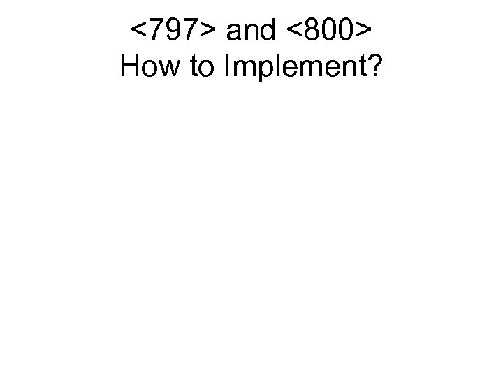 <797> and <800> How to Implement? 
