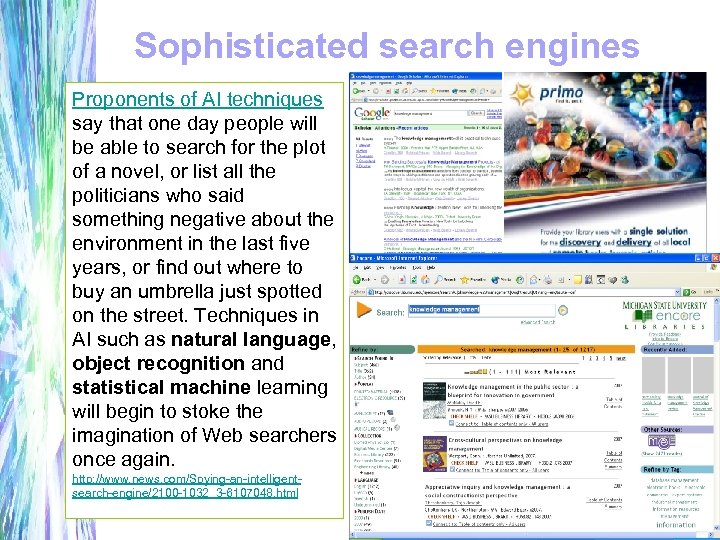 Sophisticated search engines Proponents of AI techniques say that one day people will be