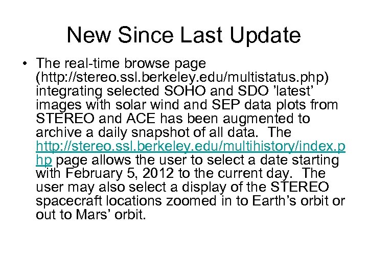 New Since Last Update • The real-time browse page (http: //stereo. ssl. berkeley. edu/multistatus.