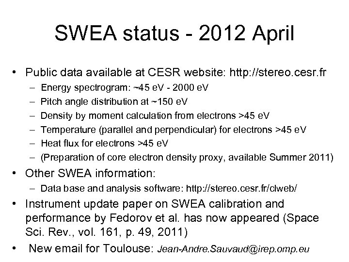 SWEA status - 2012 April • Public data available at CESR website: http: //stereo.