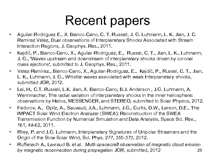 Recent papers • • Aguilar-Rodriguez E. , X. Blanco-Cano, C. T. Russell, J. G.