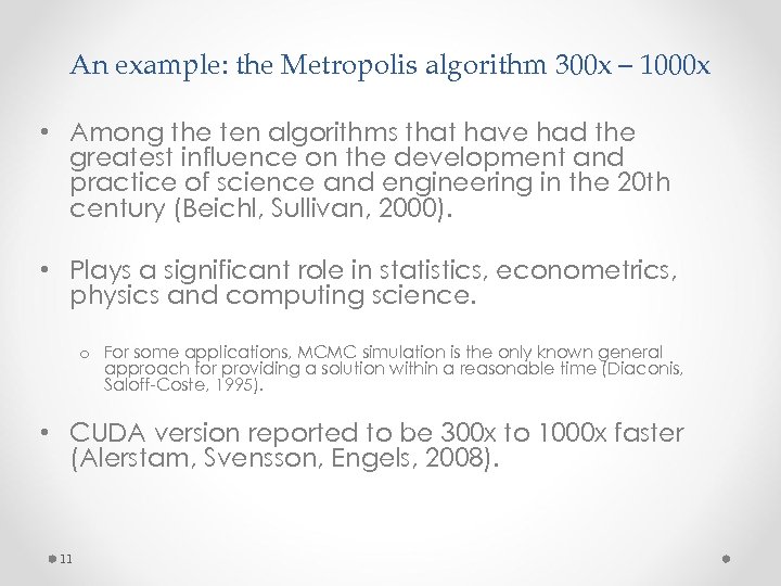An example: the Metropolis algorithm 300 x – 1000 x • Among the ten