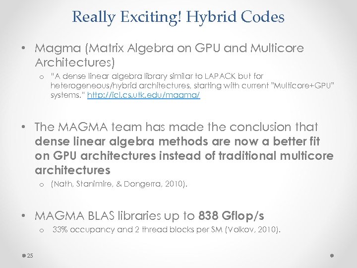 Really Exciting! Hybrid Codes • Magma (Matrix Algebra on GPU and Multicore Architectures) o