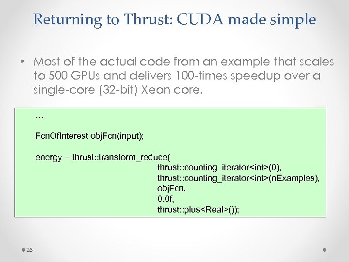 Returning to Thrust: CUDA made simple • Most of the actual code from an