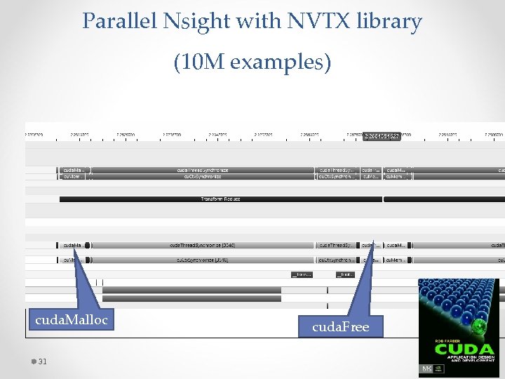 Parallel Nsight with NVTX library (10 M examples) cuda. Malloc 31 cuda. Free 