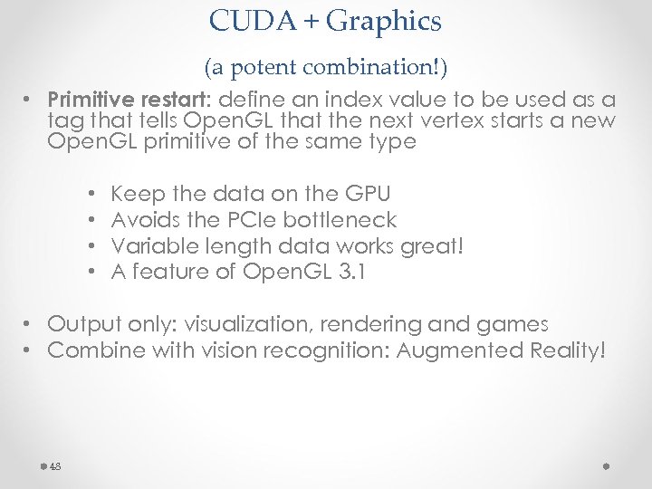 CUDA + Graphics (a potent combination!) • Primitive restart: define an index value to