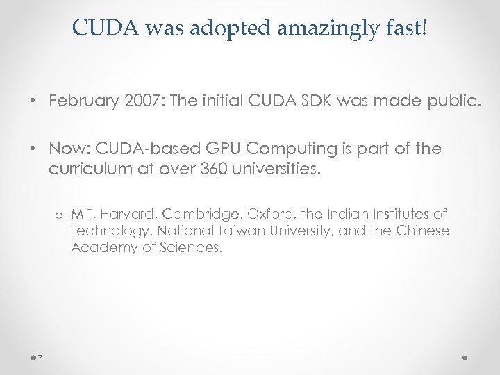 CUDA was adopted amazingly fast! • February 2007: The initial CUDA SDK was made
