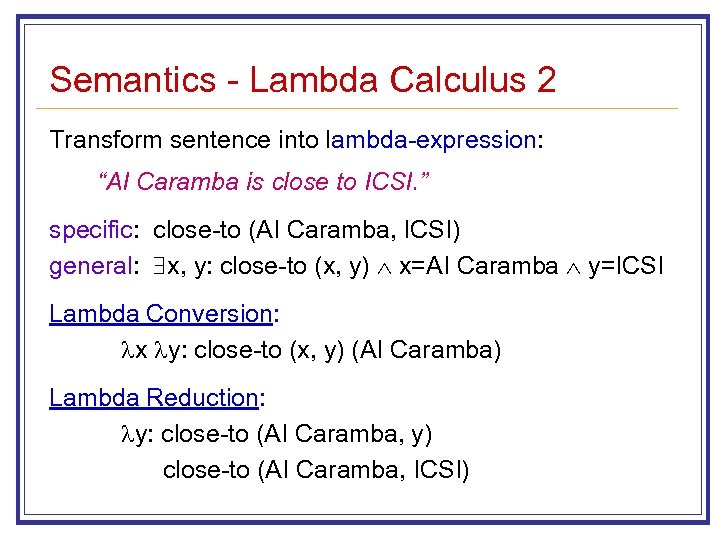 Semantics - Lambda Calculus 2 Transform sentence into lambda-expression: “AI Caramba is close to