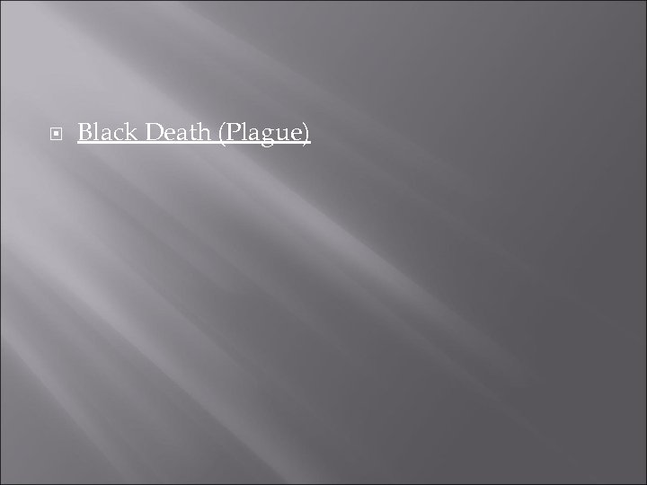  Black Death (Plague) 