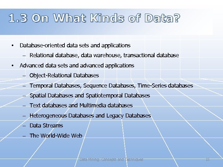 1. 3 On What Kinds of Data? • Database-oriented data sets and applications –