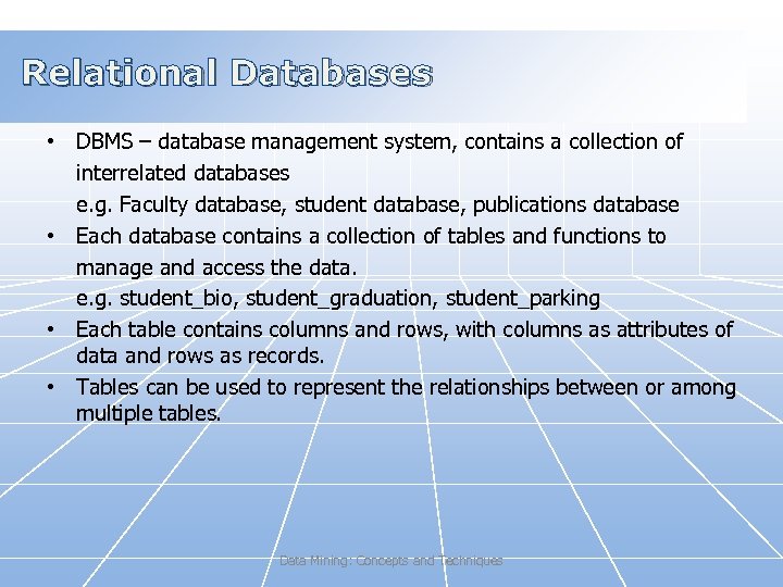 Relational Databases • DBMS – database management system, contains a collection of interrelated databases