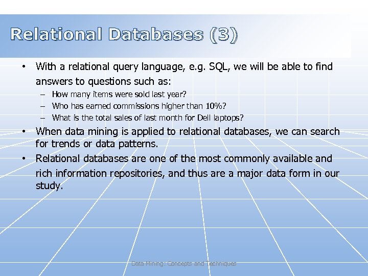 Relational Databases (3) • With a relational query language, e. g. SQL, we will