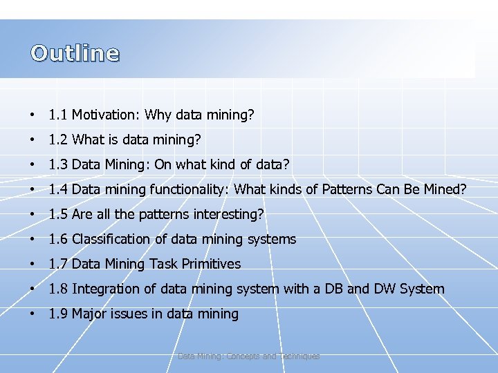 Outline • 1. 1 Motivation: Why data mining? • 1. 2 What is data