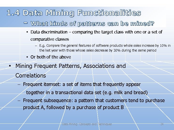 1. 4 Data Mining Functionalities - What kinds of patterns can be mined? •