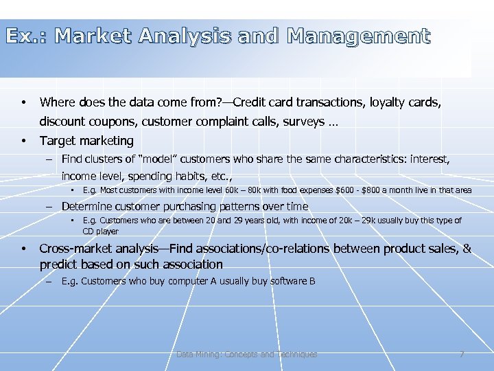 Ex. : Market Analysis and Management • Where does the data come from? —Credit